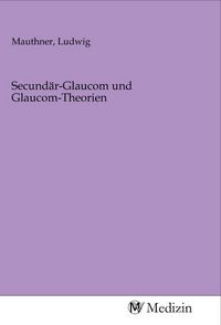 Produktbild: Secund&auml;r-Glaucom und Glaucom-Theorien