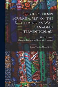 Produktbild: Speech of Henri Bourassa, M.P., on the South African War, Canadian Intervention, &c. [microform]: Ottawa, Tuesday, March 12, 1901