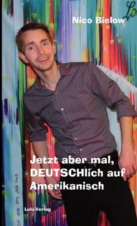 Bild vom Artikel Jetzt aber mal, DEUTSCHlich  auf Amerikanisch ( Softcover) vom Autor Nico Bielow