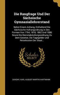 Produktbild: Die Rangfrage Und Der S&auml;chsische Gymnasiallehrerstand