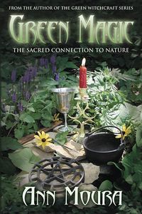 Bild vom Artikel Green Magic: The Sacred Connection to Nature vom Autor Ann Moura