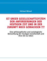 Produktbild: Ist Unser Gesellschaftssystem den Anforderungen der Heutigen Zeit und in der Zukunft noch Gewachsen ???