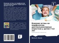 Produktbild: Vliqnie astmy na morfologi&uuml; dentoal'weolqrnyh otrostkow u detej 7-12 let