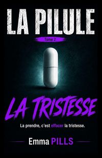 Produktbild: LA PILULE Tome 2 La prendre, c'est effacer la tristesse