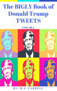 Produktbild: The Bigly Book of Donald Trump Tweets: Volume 1