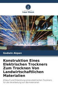 Produktbild: Konstruktion Eines Elektrischen Trockners Zum Trocknen Von Landwirtschaftlichen Materialien