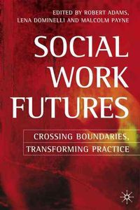 Produktbild: Social Work Futures: Crossing Boundaries, Transforming Practice