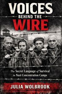 Produktbild: Voices Behind the Wire The Secret Language of Survival in Nazi Concentration Camps