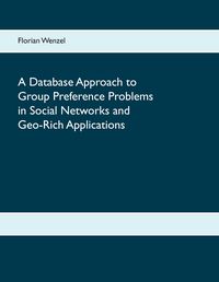 Produktbild: A Database Approach to Group Preference Problems in Social Networks and Geo-Rich Applications