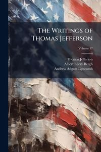 Produktbild: The Writings of Thomas Jefferson