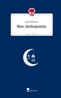 Produktbild: Blue. Seelenpoesie.. Life is a Story - story.one