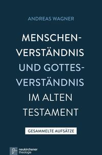 Bild vom Artikel Menschenverständnis und Gottesverständnis im Alten Testament vom Autor Andreas Wagner