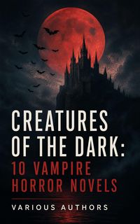 Produktbild: Creatures of the Dark: 10 Vampire Horror Novels