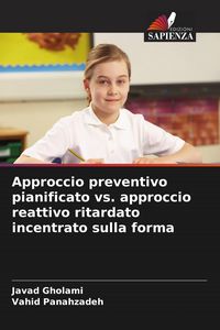 Produktbild: Approccio preventivo pianificato vs. approccio reattivo ritardato incentrato sulla forma
