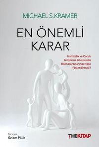 Produktbild: En &Ouml;nemli Karar;Hamilelik ve Cocuk Yetistirme Konusunda Bilim Kararlarinizi Nasil Y&ouml;nlendirmeli