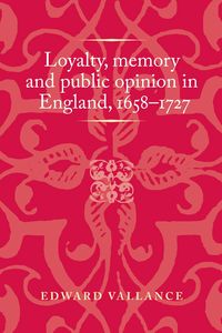 Produktbild: Loyalty, memory and public opinion in England, 1658-1727
