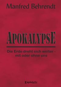 Produktbild: Apokalypse: Die Erde dreht sich weiter - mit oder ohne uns
