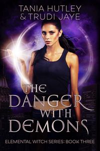 Produktbild: The Danger with Demons (Elemental Witch, #3)