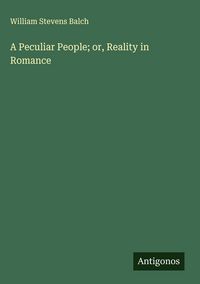 Produktbild: A Peculiar People; or, Reality in Romance