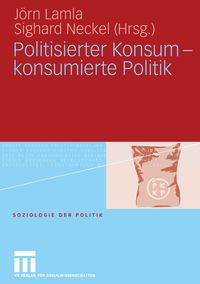 Bild vom Artikel Politisierter Konsum - konsumierte Politik vom Autor Jörn Lamla