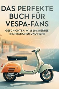 Produktbild: Das perfekte Buch f&uuml;r Vespa-Fans