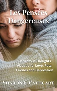 Produktbild: Les Pensees Dangereuses: Dangerous Thoughts About Life, Love, Pets, Friends and Depression