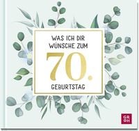 Produktbild: Was ich dir w&uuml;nsche zum 70. Geburtstag