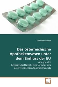 Produktbild: Neumann, A: Das &ouml;sterreichische Apothekenwesen unter dem Ein