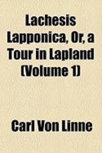 Produktbild: Lachesis Lapponica, Or, a Tour in Lapland (Volume 1)