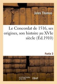 Produktbild: Le Concordat de 1516, Ses Origines, Son Histoire Au Xvie Si&egrave;cle, Partie 3