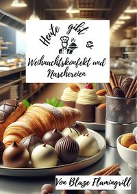 Produktbild: Heute gibt es - Weihnachtskonfekt und Naschereien