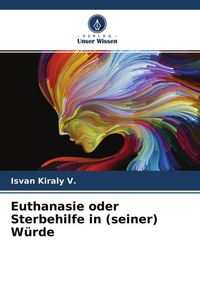 Produktbild: Euthanasie oder Sterbehilfe in (seiner) W&uuml;rde