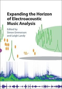 Produktbild: Expanding the Horizon of Electroacoustic Music Analysis