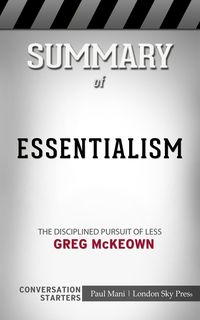 Produktbild: Summary of Essentialism: The Disciplined Pursuit of Less: Busy Readers Conversation Starters
