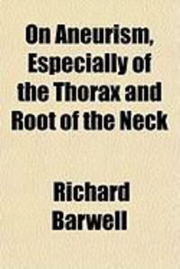 Produktbild: On Aneurism, Especially of the Thorax and Root of the Neck