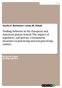 Produktbild: Trolling behavior in the European and American patent system. The impact of regulatory and private containment measures on practicing and non-practici