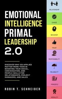 Produktbild: Emotional Intelligence Primal Leadership 2.0: Discover Why EQ Applied Matter More Than IQ Boosting Your Social, Conversation, and People Skills for Re