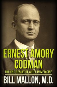 Produktbild: Ernest Amory Codman: The End Result of a Life in Medicine