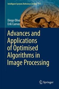 Produktbild: Advances and Applications of Optimised Algorithms in Image Processing