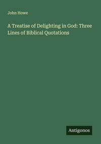 Produktbild: A Treatise of Delighting in God: Three Lines of Biblical Quotations