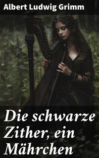 Produktbild: Die schwarze Zither, ein M&auml;hrchen