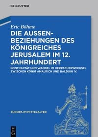 Produktbild: Die Au&szlig;enbeziehungen des K&ouml;nigreiches Jerusalem im 12. Jahrhundert