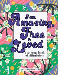 Produktbild: I am Amazing, Free and Loved; a coloring book of affirmations