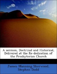 Produktbild: Sherwood, J: Sermon, Doctrinal and Historical, Delivered at