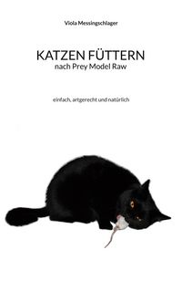 Produktbild: Katzen f&uuml;ttern nach Prey Model Raw