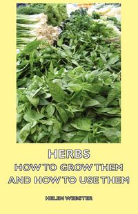 Produktbild: Herbs - How to Grow Them and How to Use Them