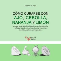 Produktbild: C&oacute;mo curarse con ajo, cebolla, naranja y lim&oacute;n