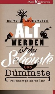 Produktbild: Gronemeyer, R: Altwerden ist das Sch&ouml;nste und