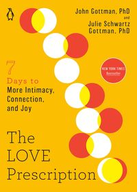 The Love Prescription: Seven Days to More Intimacy, Connection, and Joy von John Gottman