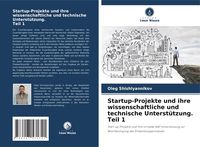 Produktbild: Startup-Projekte und ihre wissenschaftliche und technische Unterst&uuml;tzung. Teil 1